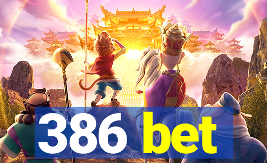 386 bet